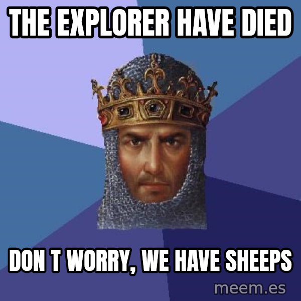 Age Of Empires meme: the explorer have died / don t worry, we have sheeps