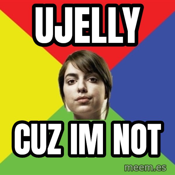 Non Jealous Girl meme: ujelly / cuz im not