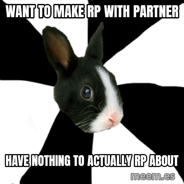 Roleplaying Rabbit meme: want to make rp with partner / have nothing to actually rp about