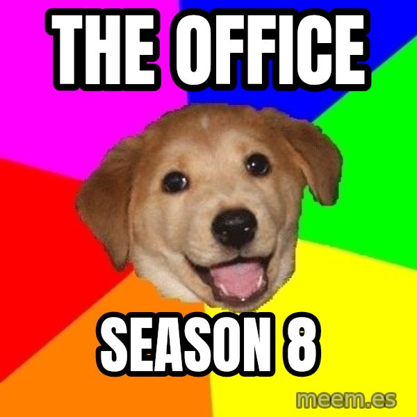 Advice Dog meme: the office / season 8