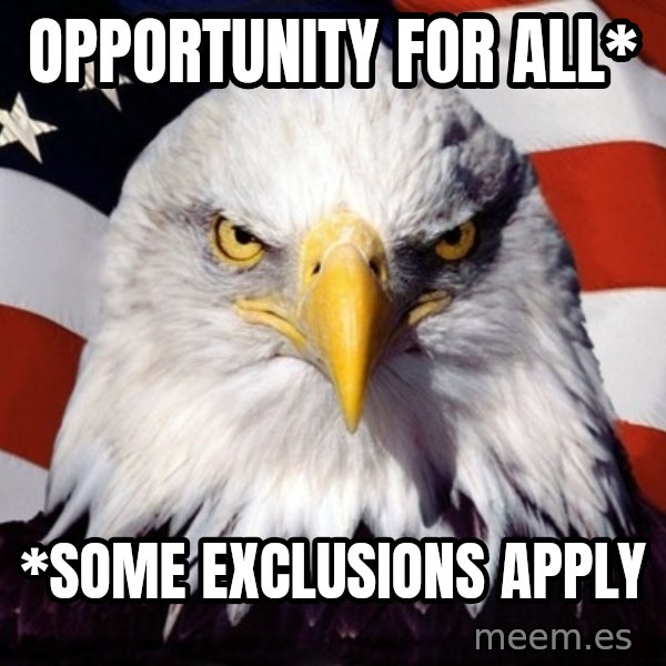 American Pride Eagle meme: opportunity for all* / *Some Exclusions apply