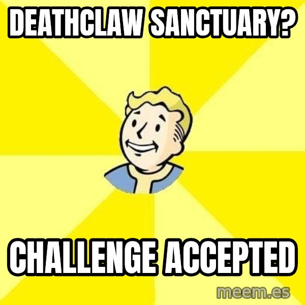 Fallout 3 meme: deathclaw sanctuary? / challenge Accepted