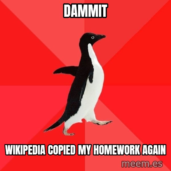 Socially Awesome Penguin meme: Dammit / Wikipedia copied my homework again