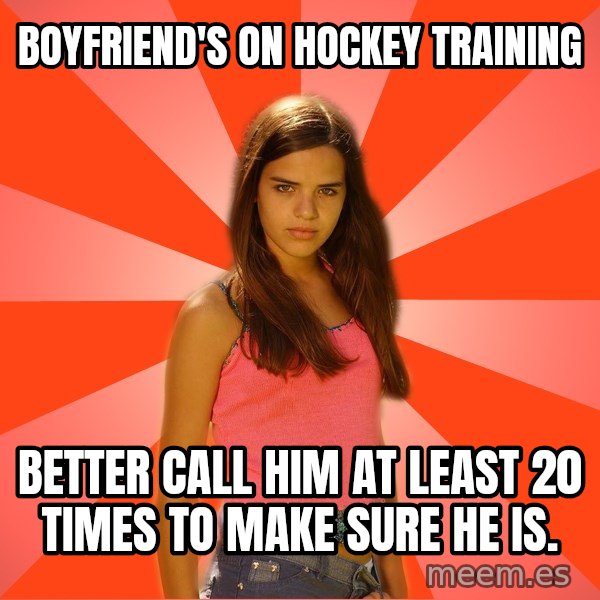 Jealous Girl meme: Boyfriend's on hockey training / Better call him at least 20 times to make sure he is.