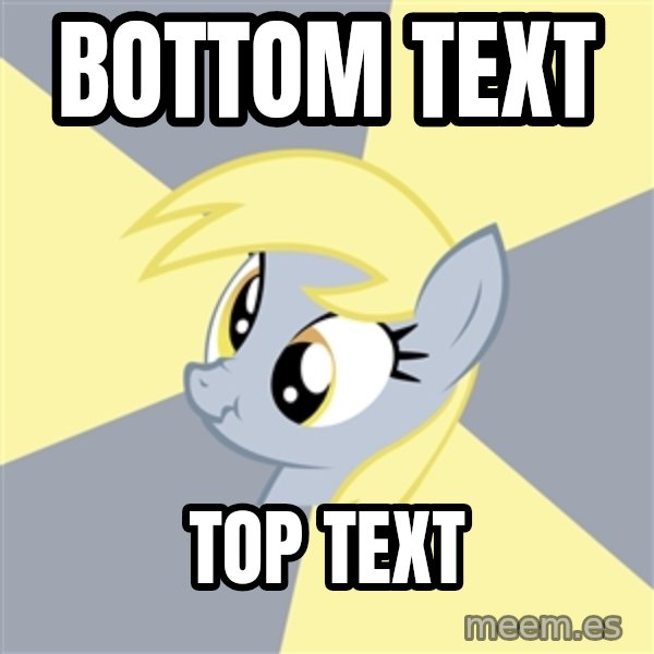 Badvice Derpy meme: bottom text / top text
