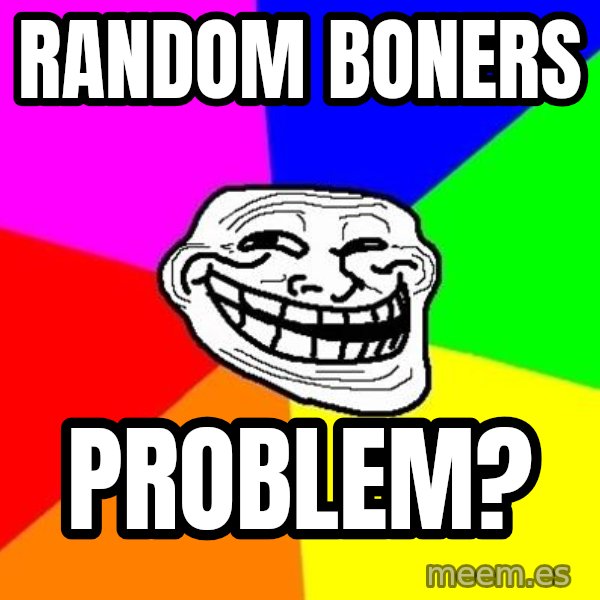 Trollface meme: random boners / problem?