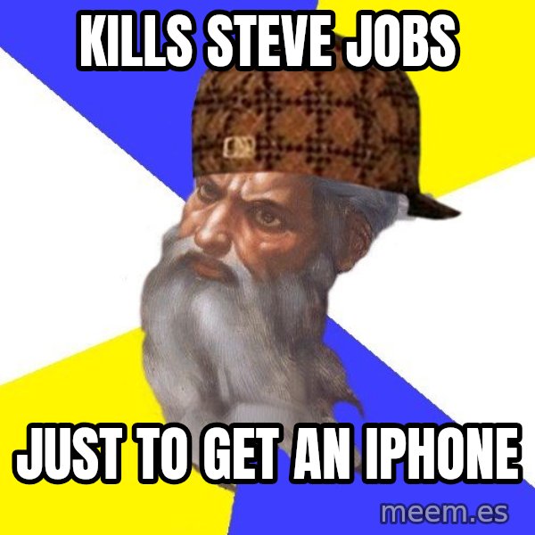 Scumbag God meme: Kills steve jobs / Just to get an iphone