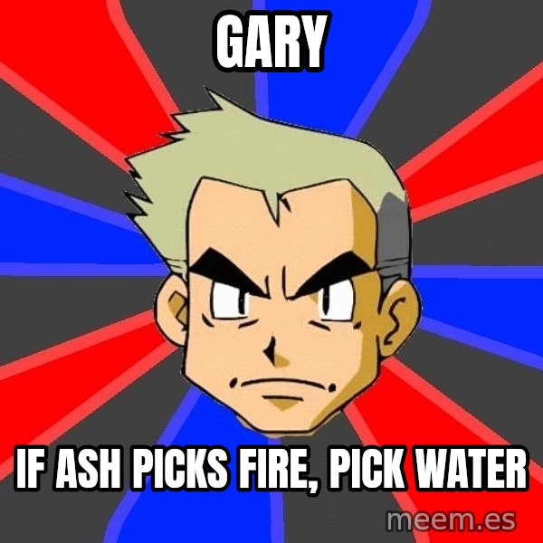 Professor Oak meme: gary / if ash picks fire, pick water
