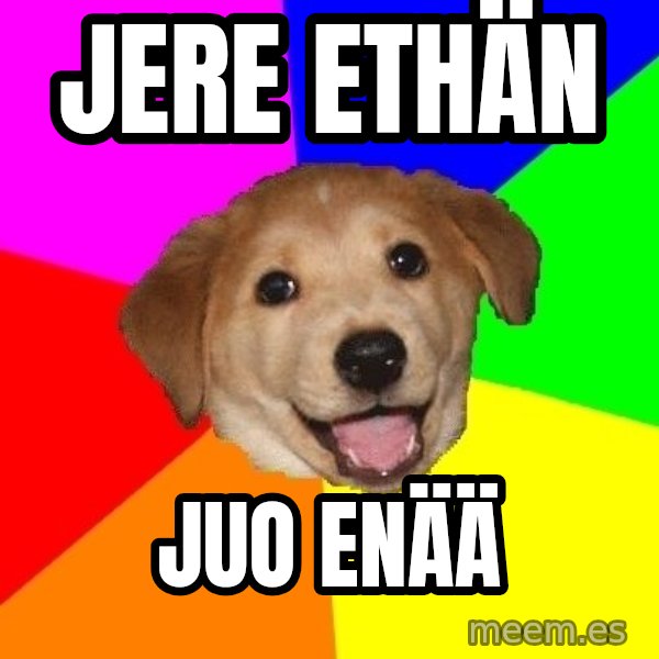Advice Dog meme: Jere ETHÄN / JUO ENÄÄ