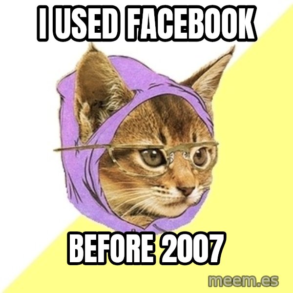 Hipster Kitty meme: i used facebook / before 2007