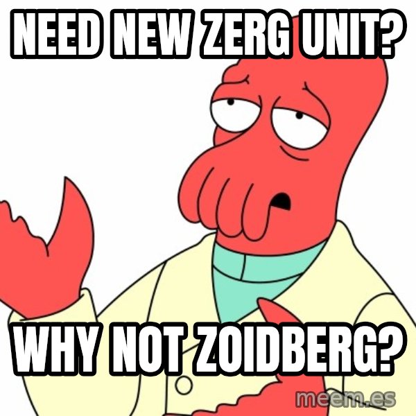 Why not zoidberg? meme: Need new zerg unit? / why not zoidberg?