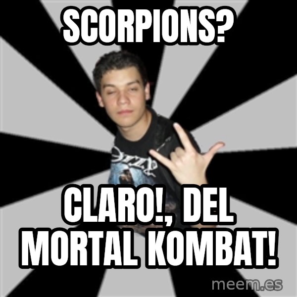 Metal Boy From Hell meme: Scorpions? / claro!, del mortal kombat!