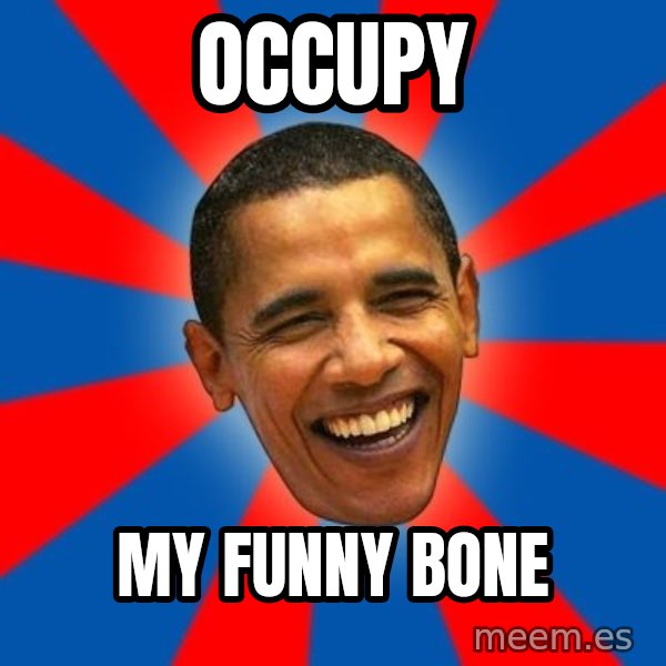 Obama meme: occupy / my funny bone