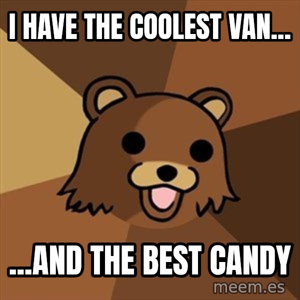 Pedobear meme: I have the coolest van... / ...and the best candy