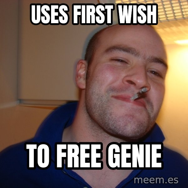 Good Guy Greg meme: uses first wish / to free genie