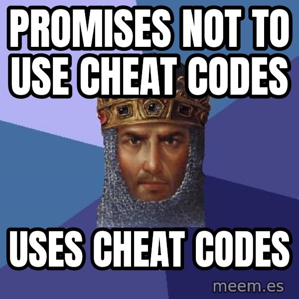 Age Of Empires meme: promises not to use cheat codes / uses cheat codes