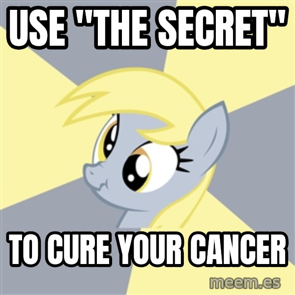 Badvice Derpy meme: use "the secret" / to cure your cancer