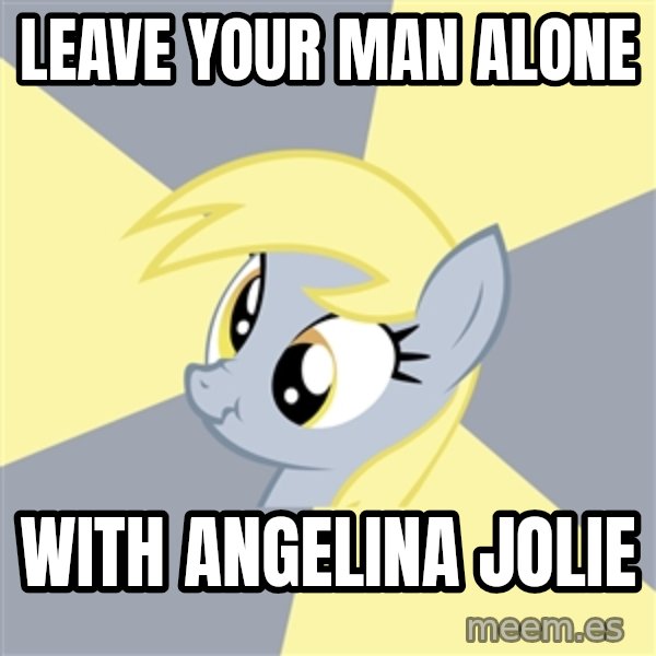 Badvice Derpy meme: leave your man alone / with angelina jolie