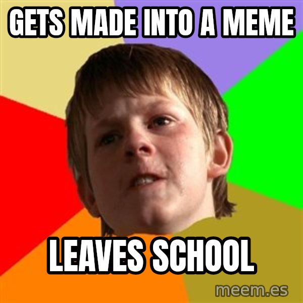 Angry School Boy meme: Gets made into a meme / leaves school