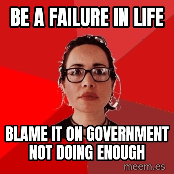 Liberal Douche Garofalo meme: Be a failure in life / blame it on government not doing enough