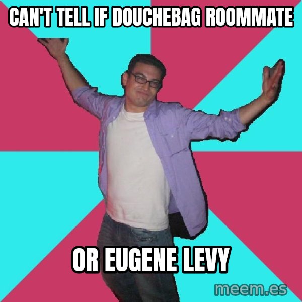 Douchebag Roommate meme: Can't tell if douchebag roommate / or eugene levy