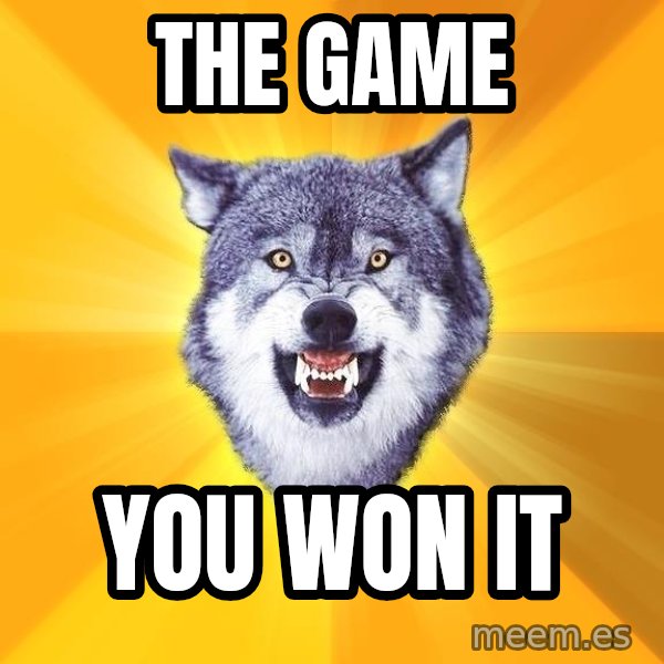 Courage Wolf meme: THE GAME / You won it