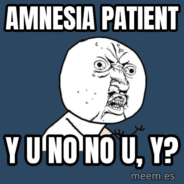 Y U No meme: amnesia patient / y u no no u, y?