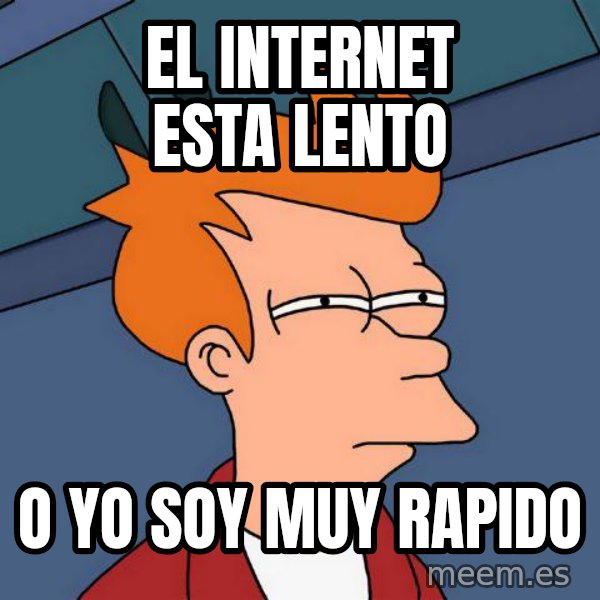 Futurama Fry meme: El internet esta lento / o yo soy muy rapido