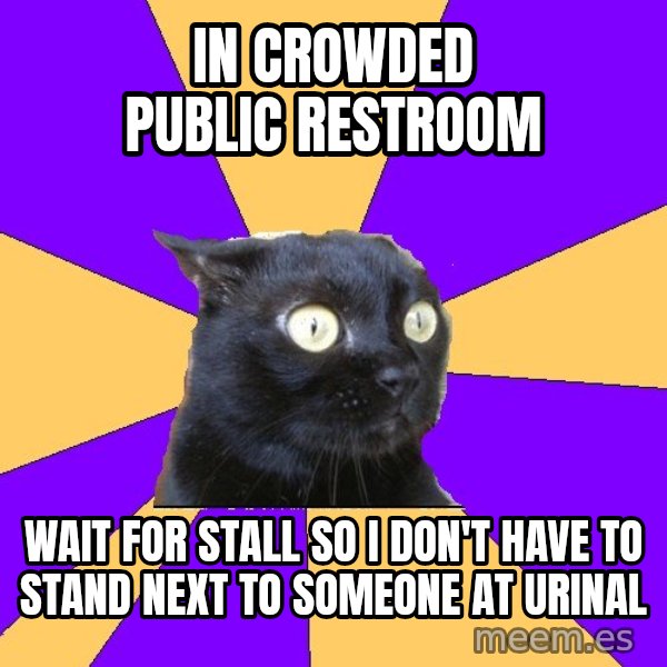 Anxiety Cat meme: in crowded public restroom / Wait for stall so I don't have to stand next to someone at urinal