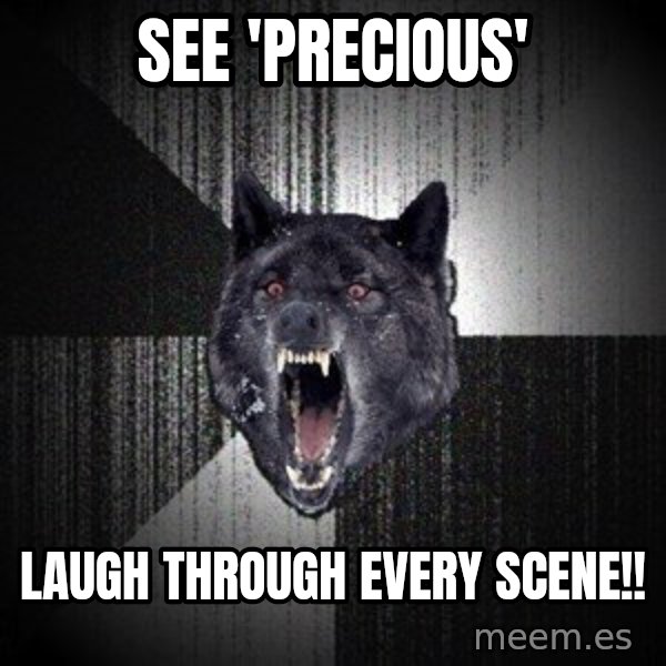 Insanity Wolf meme: see 'precious' / laugh through every scene!!