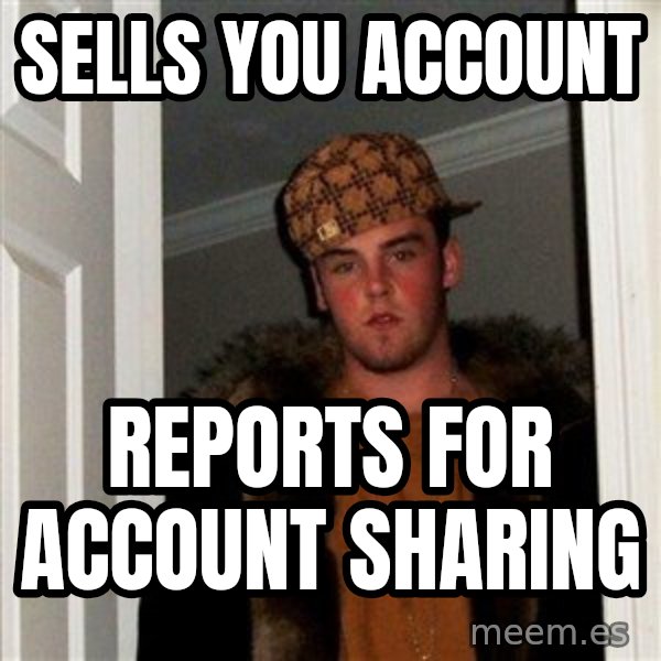 Scumbag Steve meme: Sells you account / Reports for account sharing