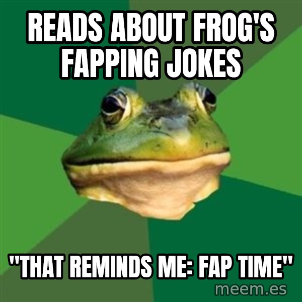 Foul Bachelor Frog meme: Reads about frog's fapping jokes / "that reminds me: fap time"