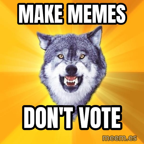 Courage Wolf meme: Make MemeS / DON'T VOTE