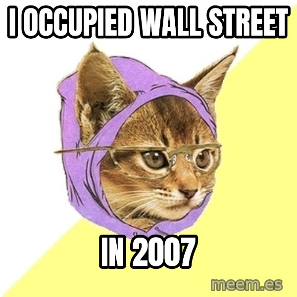 Hipster Kitty meme: I occupied Wall Street / in 2007