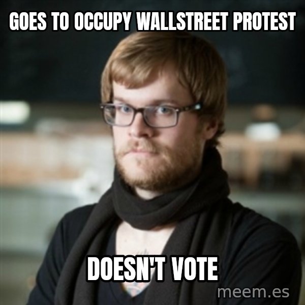 hipster Barista meme: goes to occupy wallstreet protest / doesn't vote