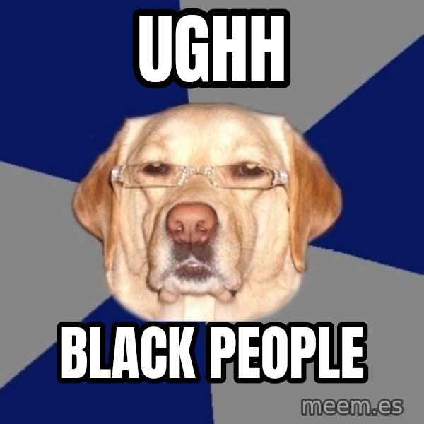 Racist Dog meme: ughh / Black people