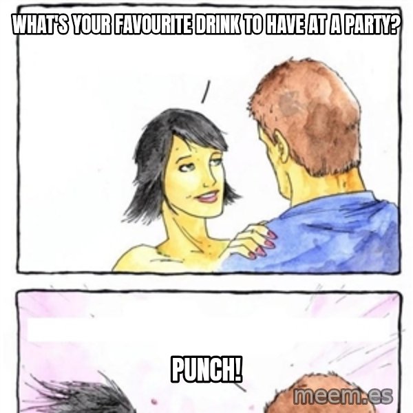 Alpha Boyfriend meme: WHAT'S YOUR FAVOURITE DRINK TO HAVE AT A PARTY? / PUNCH!