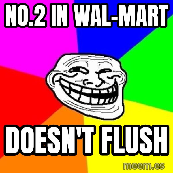 Trollface meme: no.2 in wal-mart / Doesn't Flush