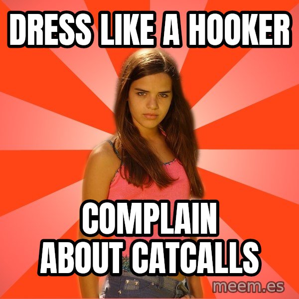Jealous Girl meme: dress like a hooker / complain about catcalls