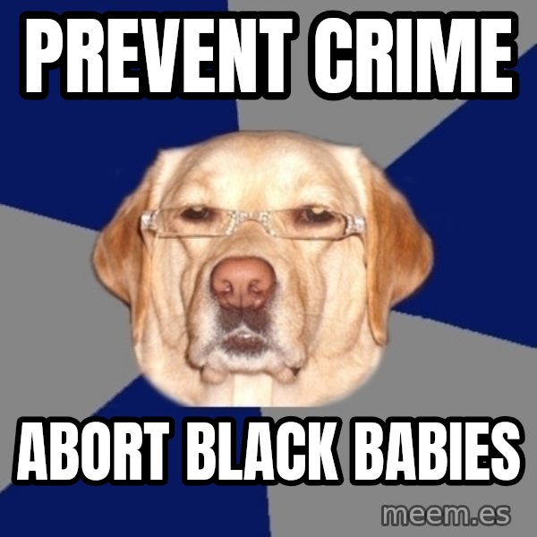 Racist Dog meme: Prevent crime / abort black babies