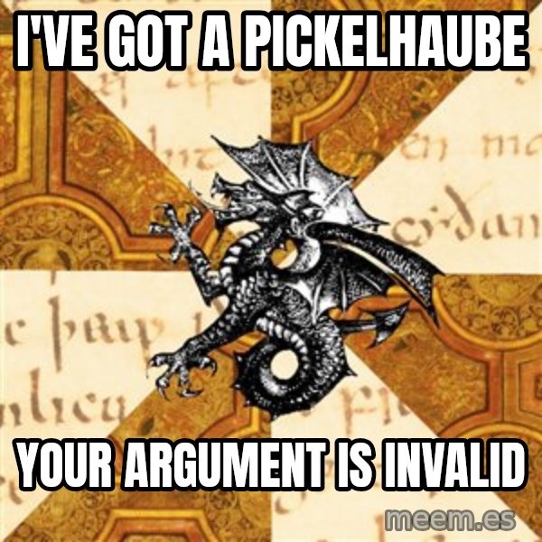 History Major Heraldic Beast meme: I've got a Pickelhaube / your argument is invalid