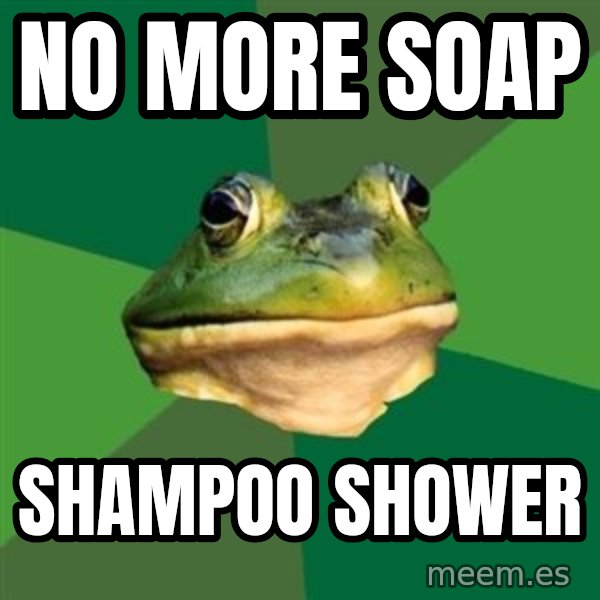 Foul Bachelor Frog meme: No more soap / Shampoo shower