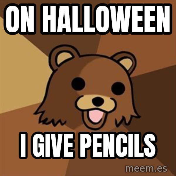 Pedobear meme: on halloween / i give pencils