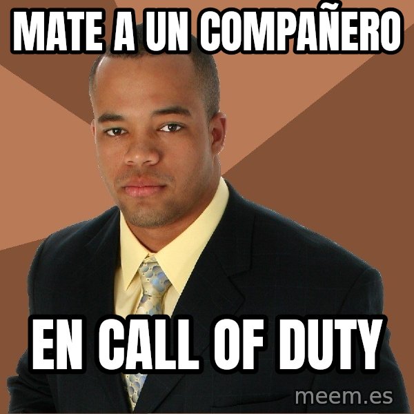 Successful Black Man meme: Mate a un compañero / en call of duty