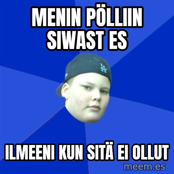 Jonnen Neuvo meme: menin pölliin siwast es / ilmeeni kun sitä ei ollut