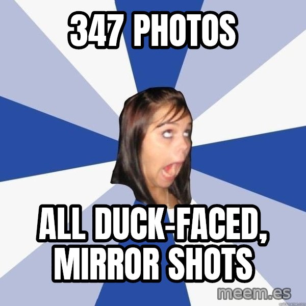 Annoying Facebook Girl meme: 347 photos / all duck-faced, mirror shots