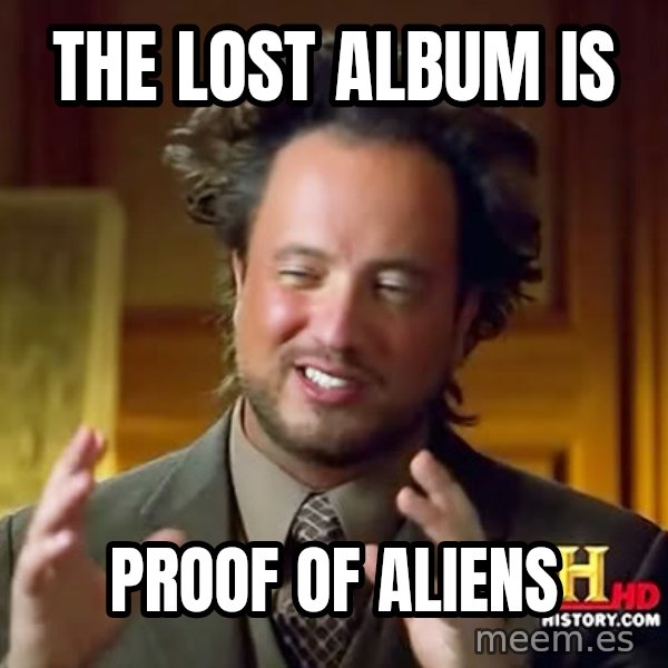 Giorgio A Tsoukalos Hair meme: THE LOST ALBUM IS / PROOF OF ALIENS
