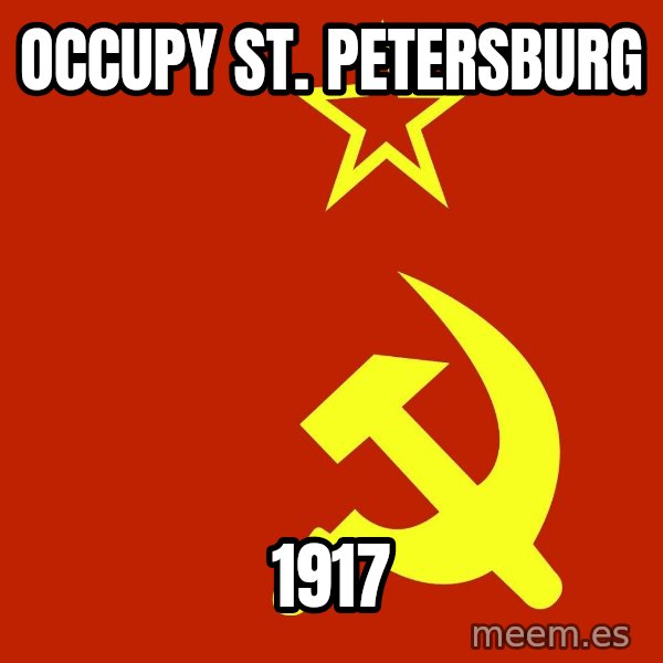 In Soviet Russia meme: Occupy St. Petersburg / 1917