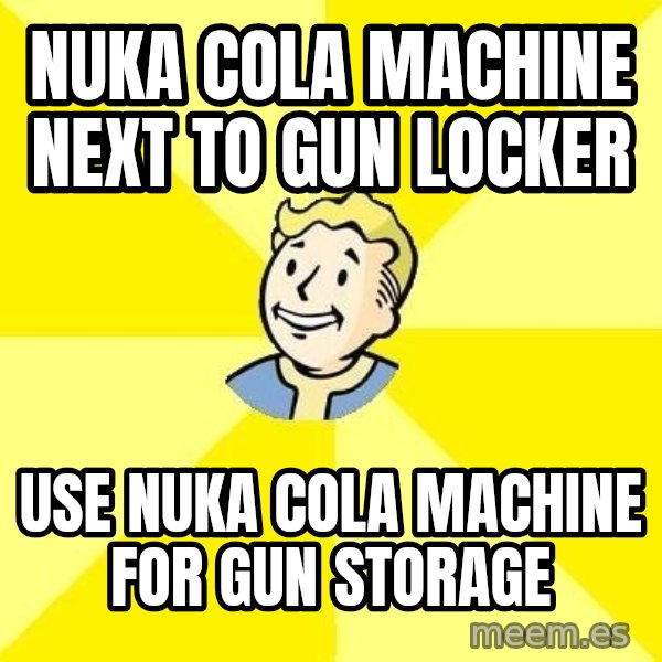 Fallout 3 meme: nuka cola machine next to gun locker / use nuka cola machine for gun storage