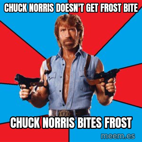 Chuck Norris  meme: chuck norris doesn't get frost bite / chuck norris bites frost